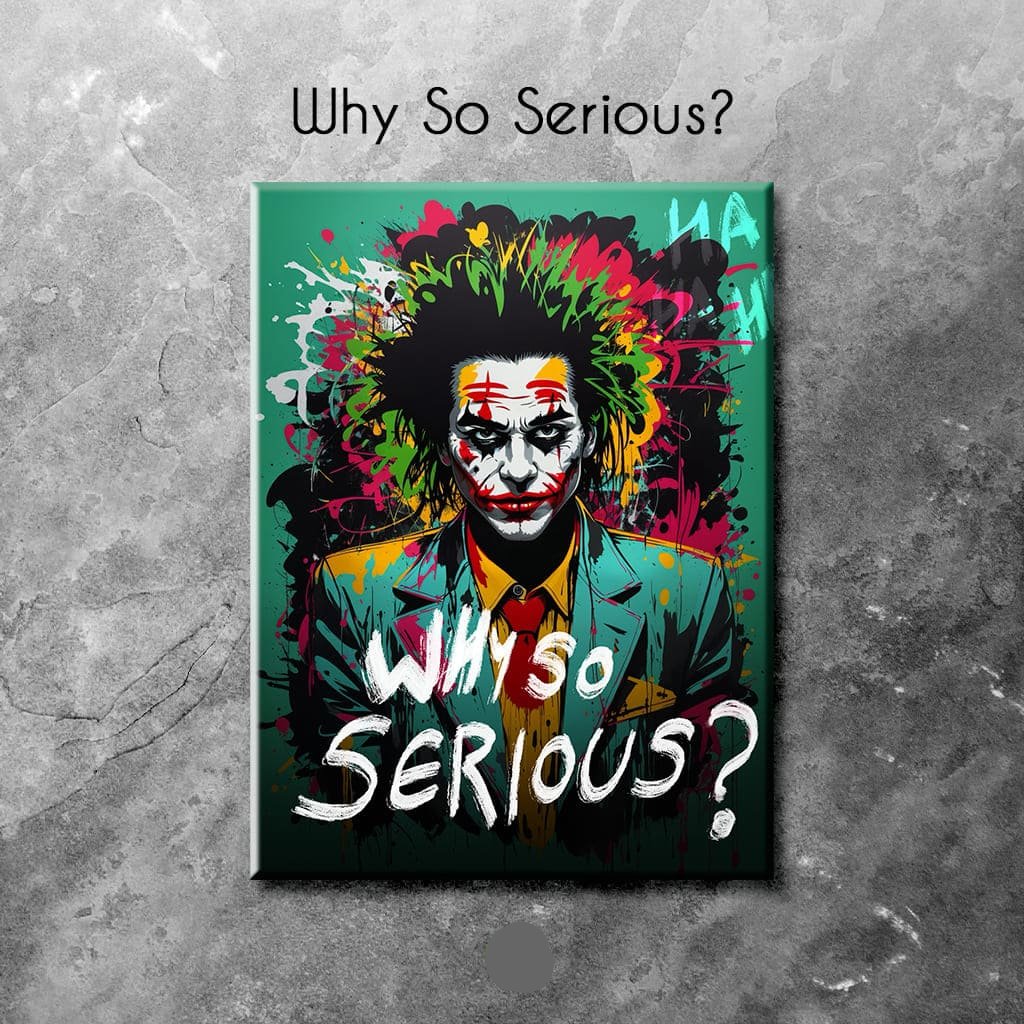 Why So Serious? - Joker